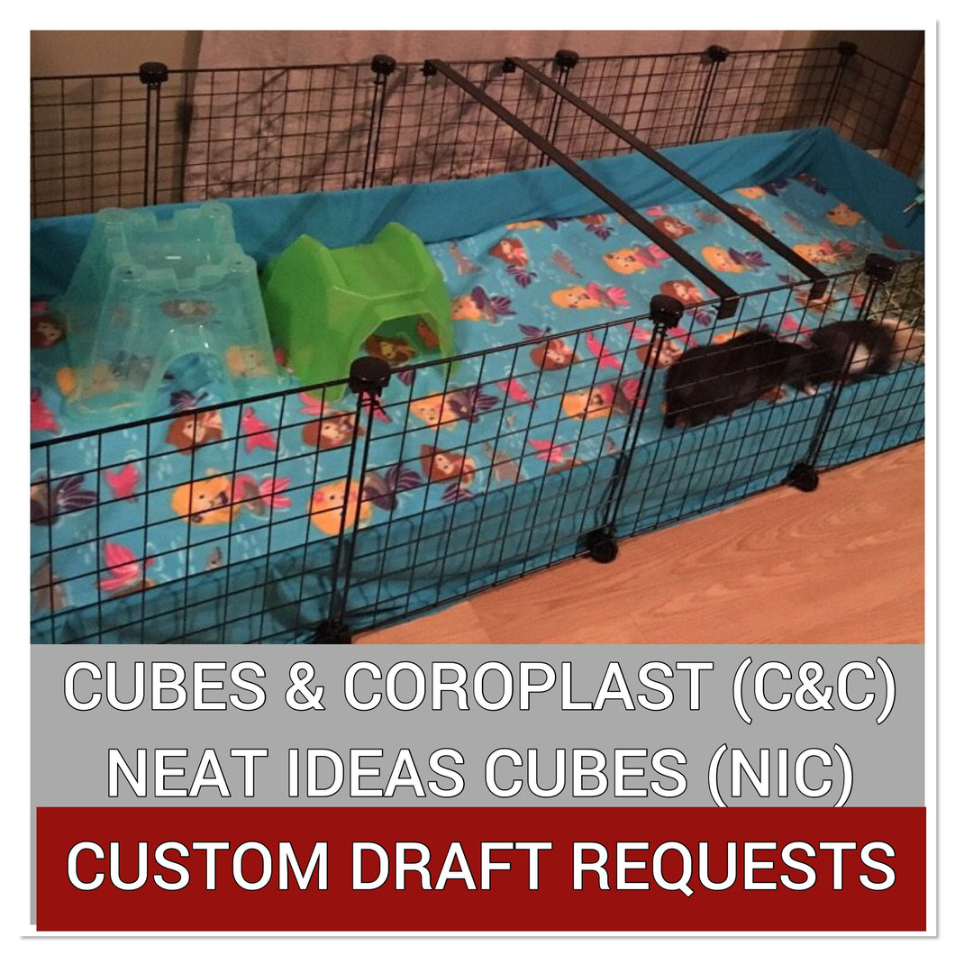 CUSTOM DRAFT REQUESTS FOR C&C/NIC FLEECE CAGE LINERS (Many Absorbency Options)